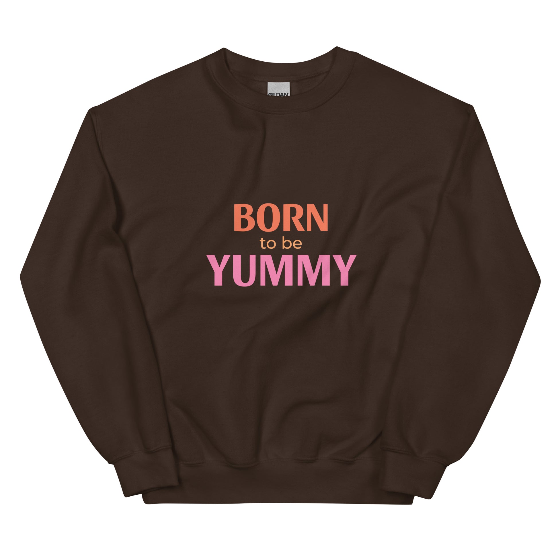 Brown sweatshirt with 'Born to be Yummy' text on a ink and orange background