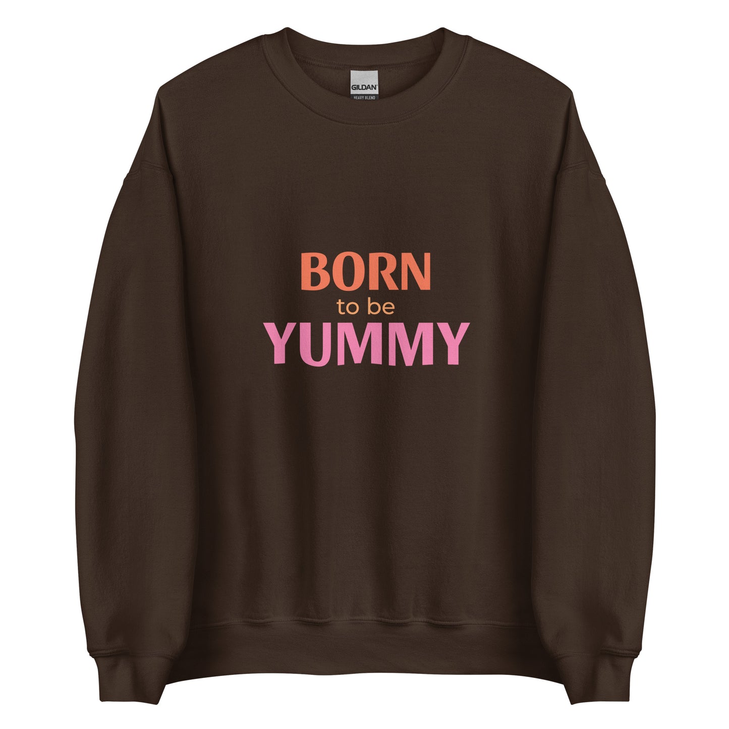 Brown sweatshirt with 'Born to be Yummy' text on a pink and orange background