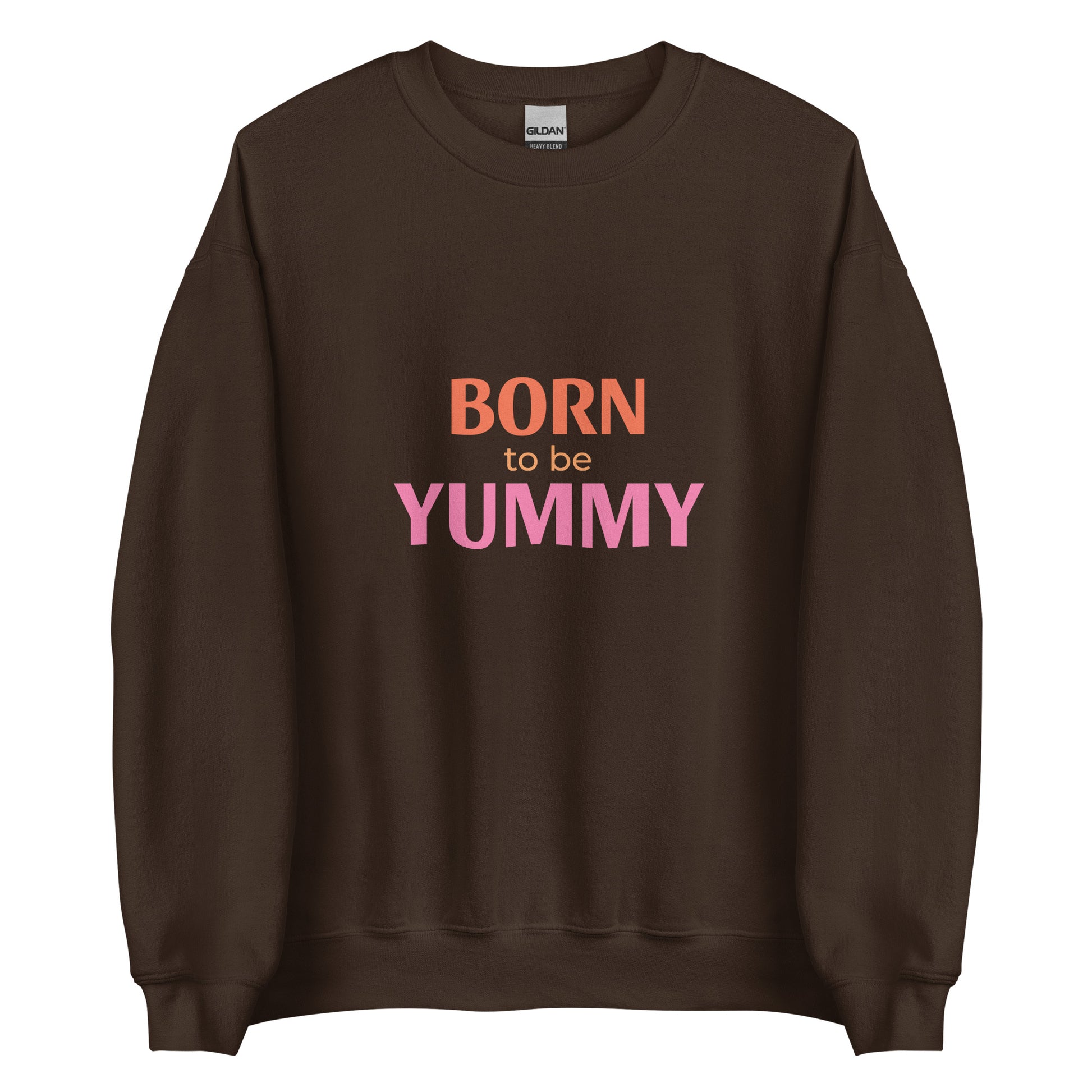 Brown sweatshirt with 'Born to be Yummy' text on a pink and orange background