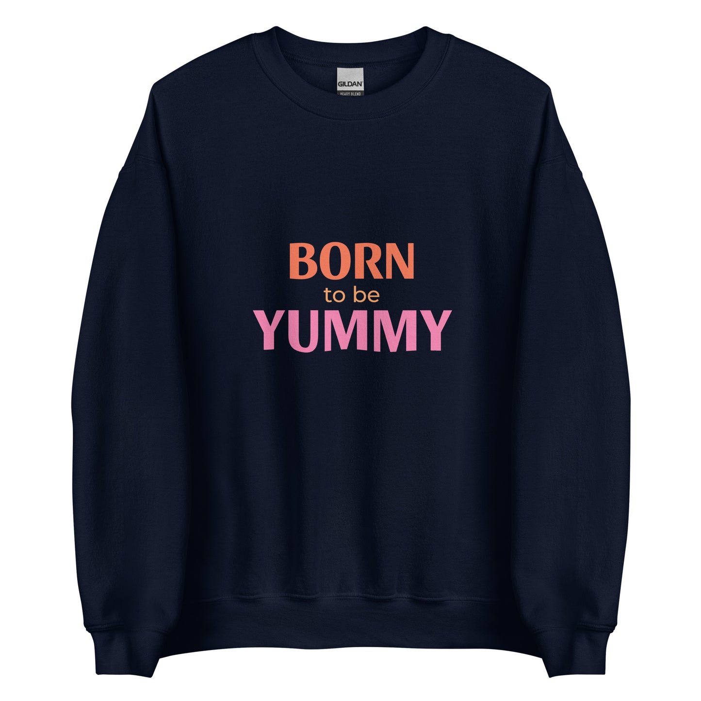 Navy blue sweatshirt with 'Born to be Yummy' text in orange and pink on a white background
