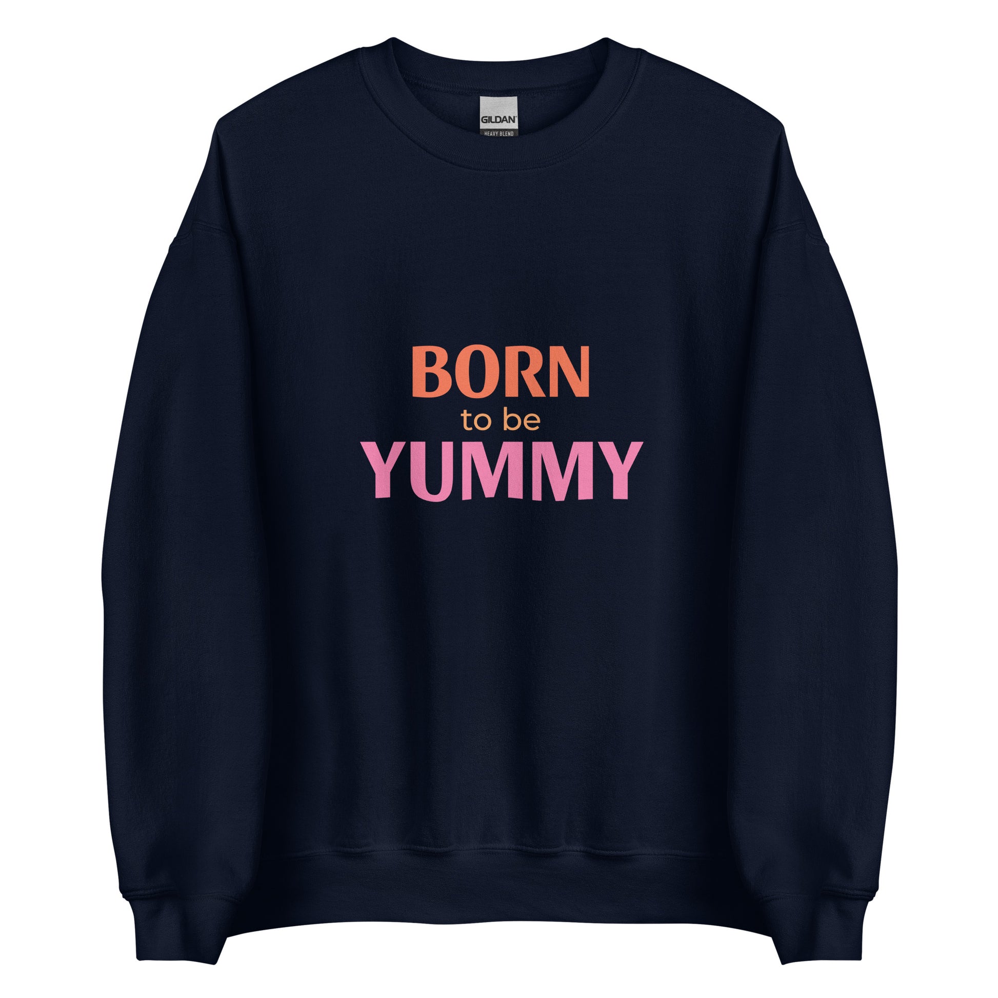 Navy blue sweatshirt with 'Born to be Yummy' text in orange and pink on a white background