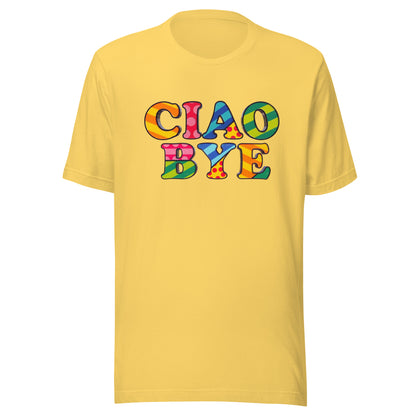 A yellow short-sleeve crewneck t-shirt featuring the words 'CIAO BYE' printed across the chest in a colorful retro wavy font with rainbow stripes.